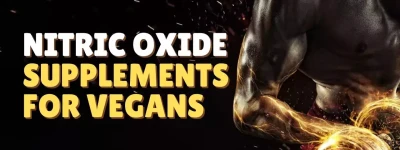 The Best Nitric Oxide Supplements for Vegans Including Benefits, Dosage, Side Effects, and FAQ
