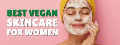 The Best Vegan Skincare Products for Women