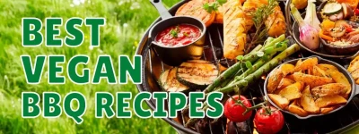 The 16 Best and Most Delicious Vegan BBQ Recipes Out There + Tips and Essentials