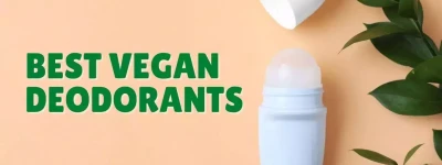 The Best Vegan Deodorants + Top Tips For Buying, Ingredients to Avoid, and Top Brands