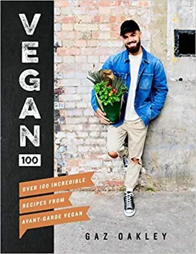 Vegan 100. Over 100 Incredible Recipes from Avant-Garde Vegan