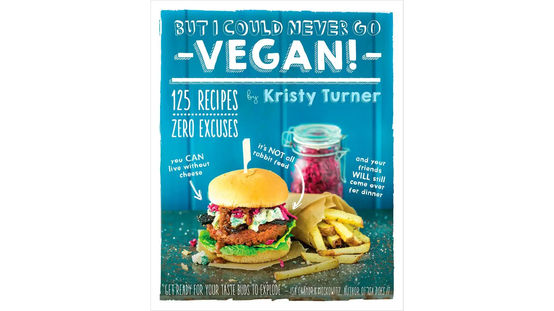 Vegan Cookbook: But I Could Never Go Vegan!